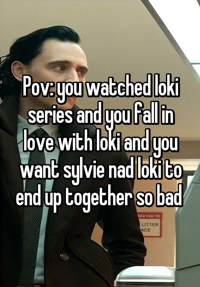 Pov: you watched loki series and you fall in love with loki and you want sylvie nad loki to end up together so bad 