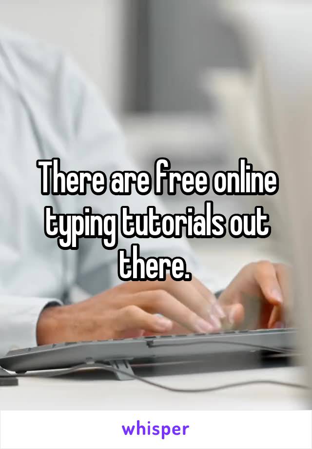 There are free online typing tutorials out there. 