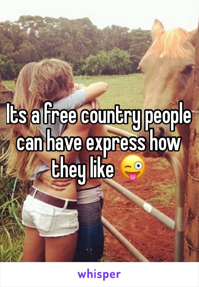 Its a free country people can have express how they like 😜