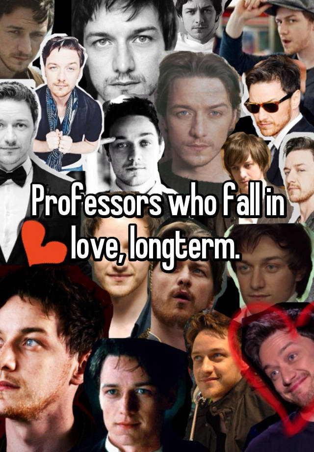 Professors who fall in love, longterm. 