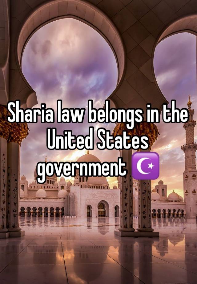 Sharia law belongs in the United States government ☪️