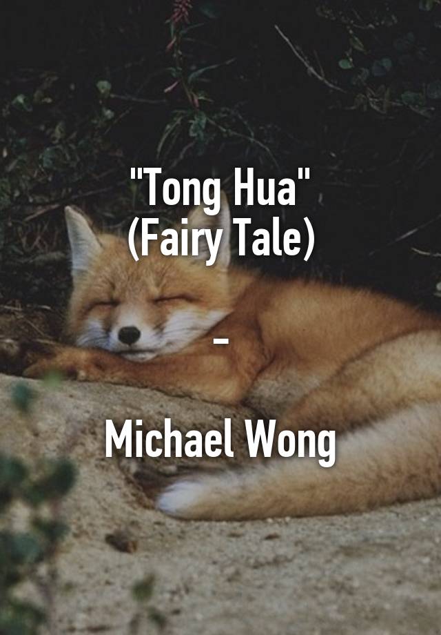 "Tong Hua"
(Fairy Tale)

-

Michael Wong