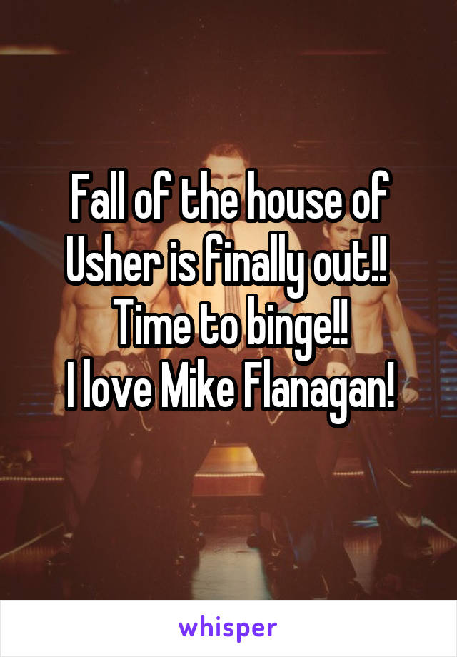  Fall of the house of Usher is finally out!! 
Time to binge!!
I love Mike Flanagan!
 