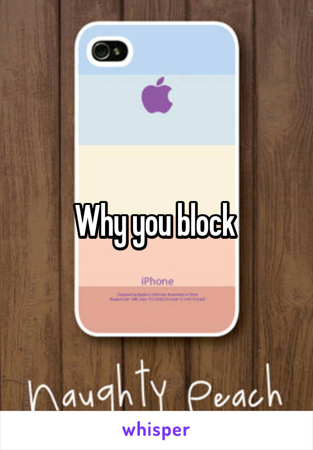 Why you block 