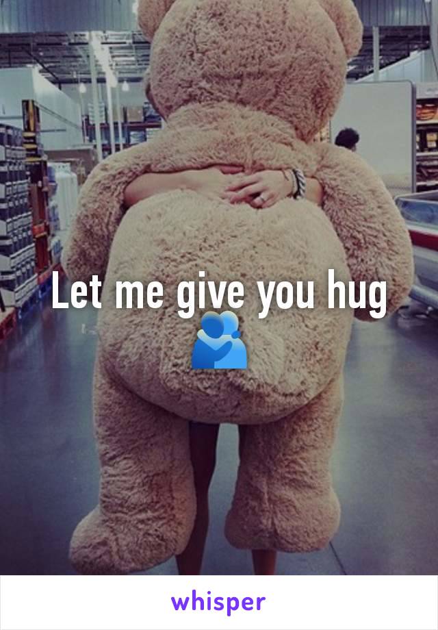 Let me give you hug 🫂