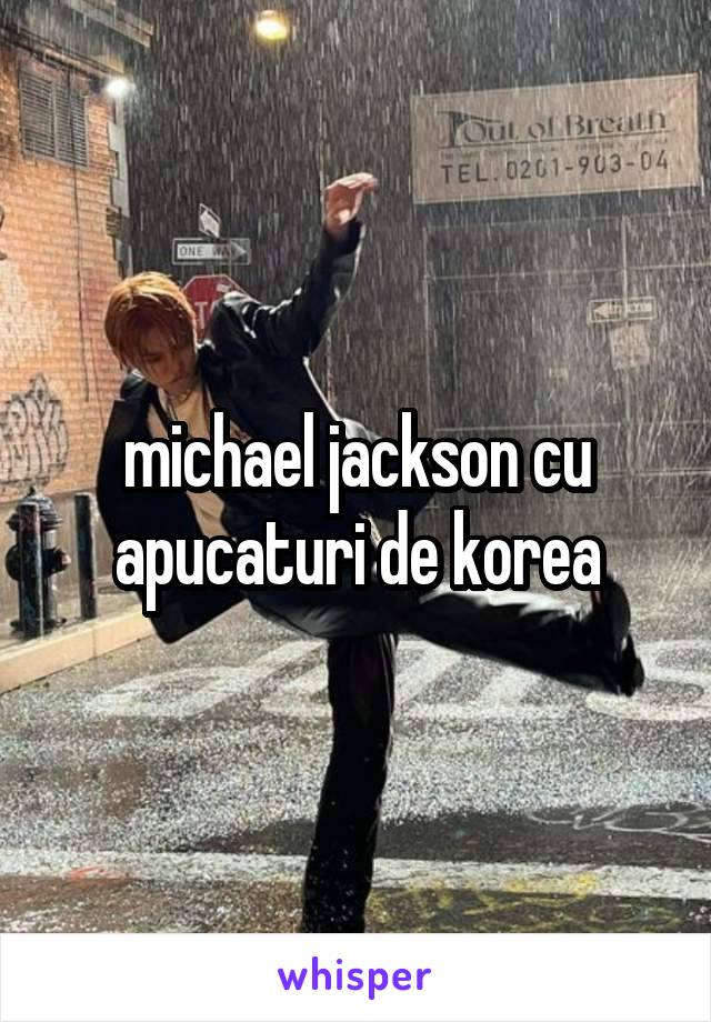 michael jackson cu apucaturi de korea