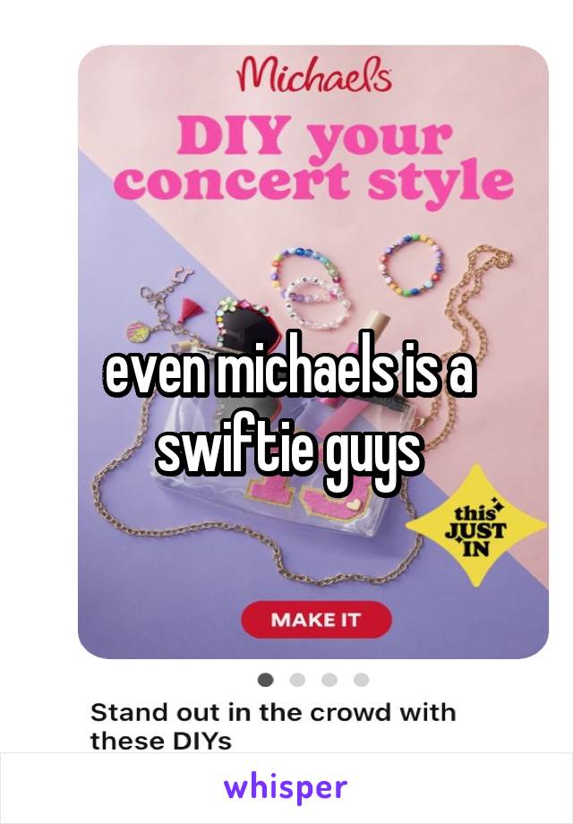 even michaels is a swiftie guys