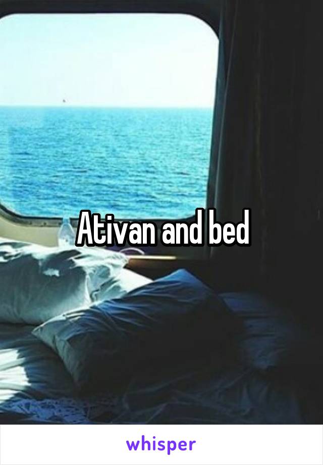 Ativan and bed