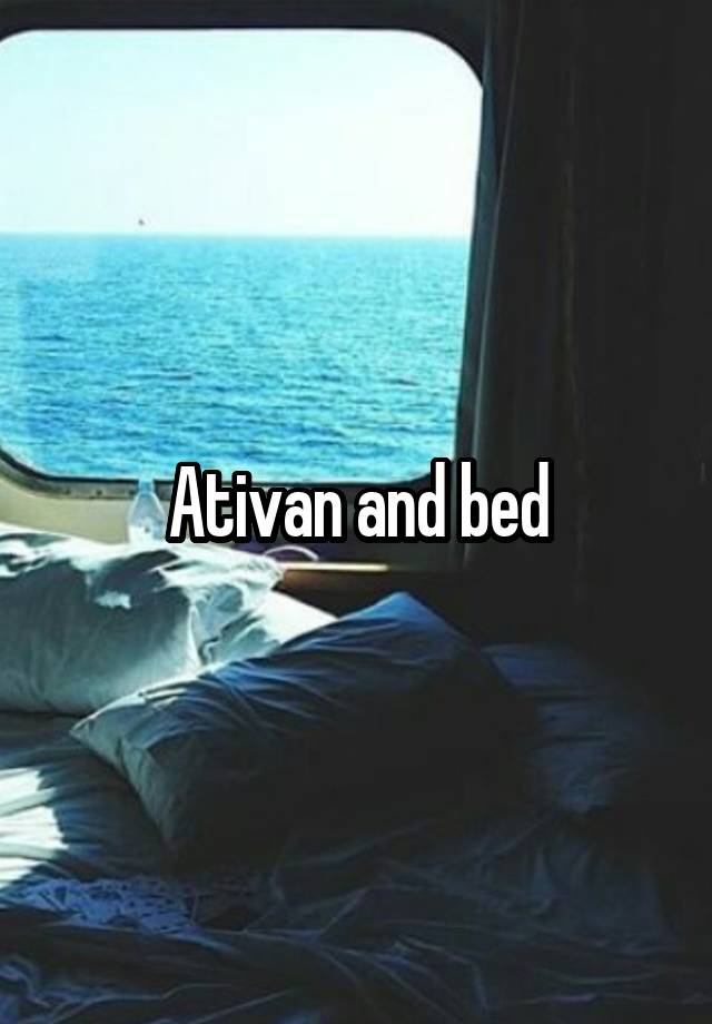 Ativan and bed