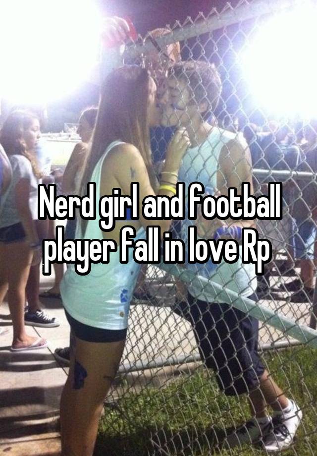 Nerd girl and football player fall in love Rp 