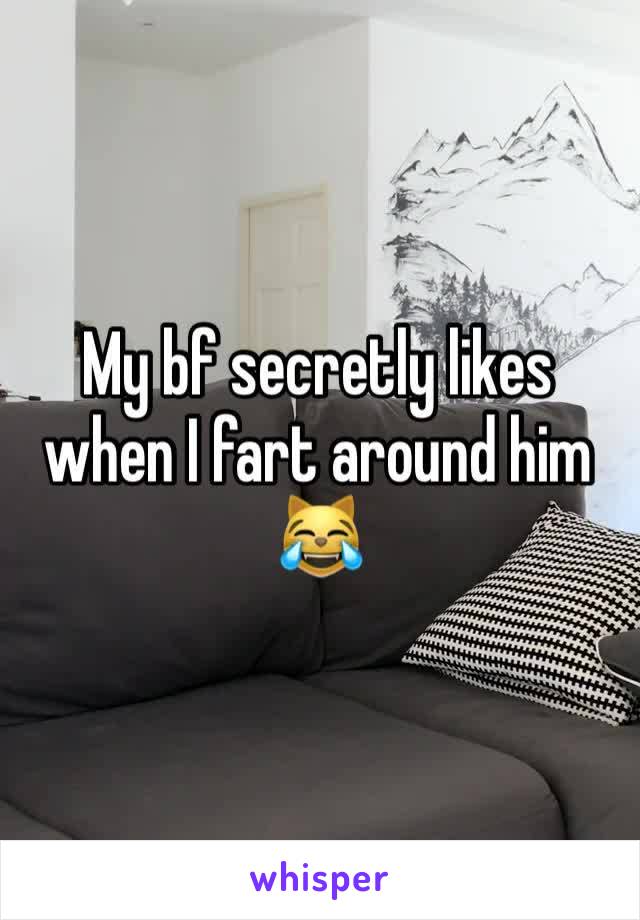 My bf secretly likes when I fart around him 😹