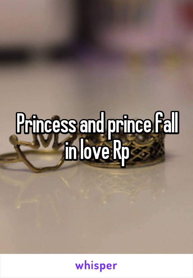 Princess and prince fall in love Rp