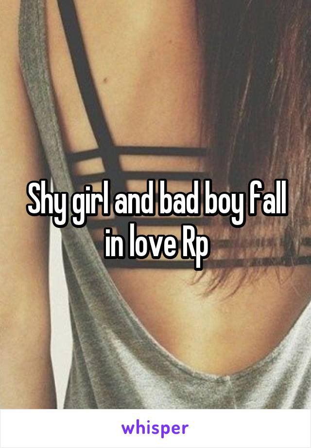 Shy girl and bad boy fall in love Rp