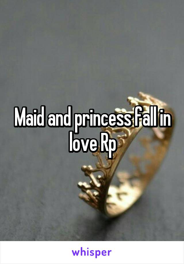 Maid and princess fall in love Rp