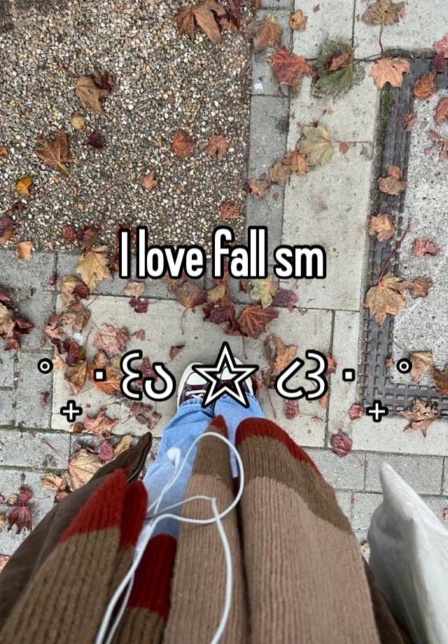 I love fall sm 

˚ ₊ ‧ ꒰ა  ☆  ૮꒱ ‧ ₊ ˚ 