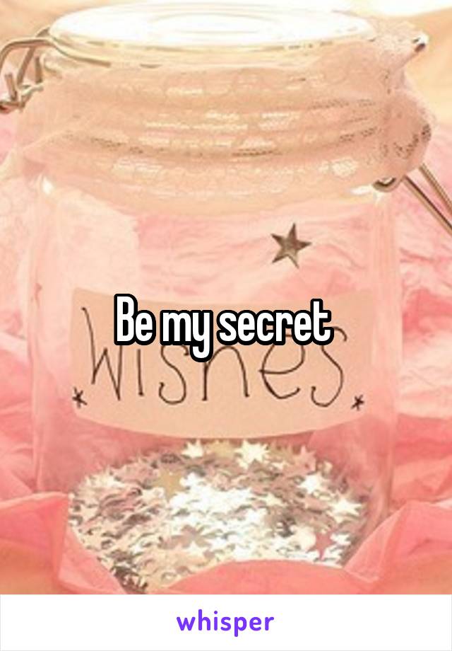 Be my secret 