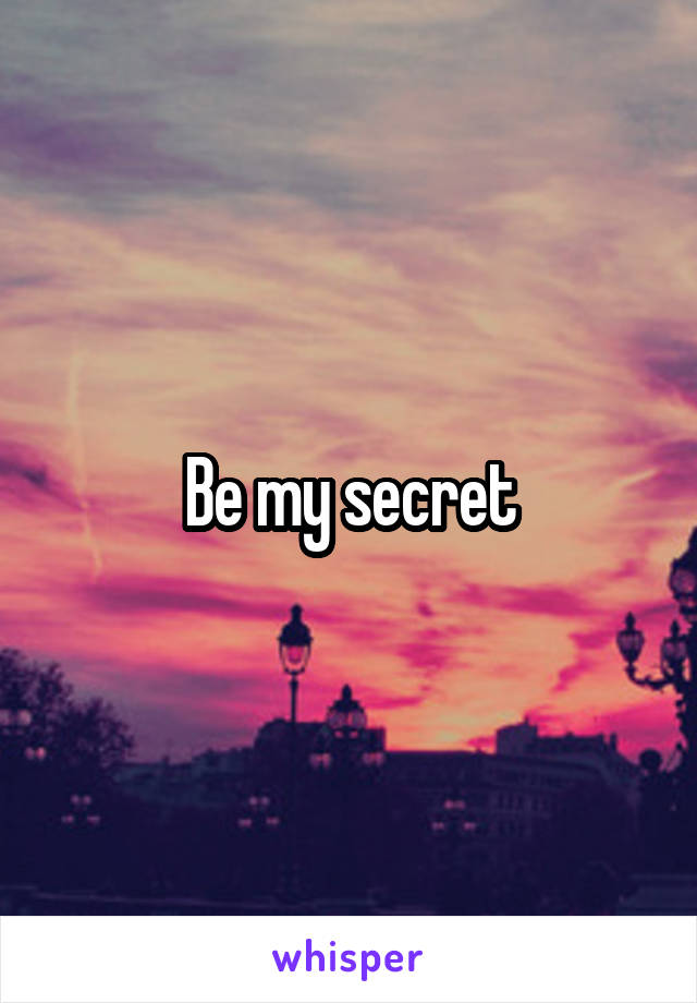 Be my secret