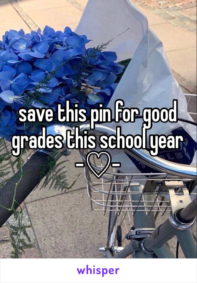 save this pin for good grades this school year -♡︎-