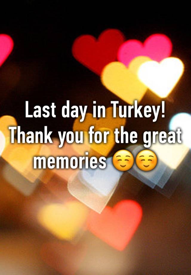 Last day in Turkey! Thank you for the great memories ☺️☺️