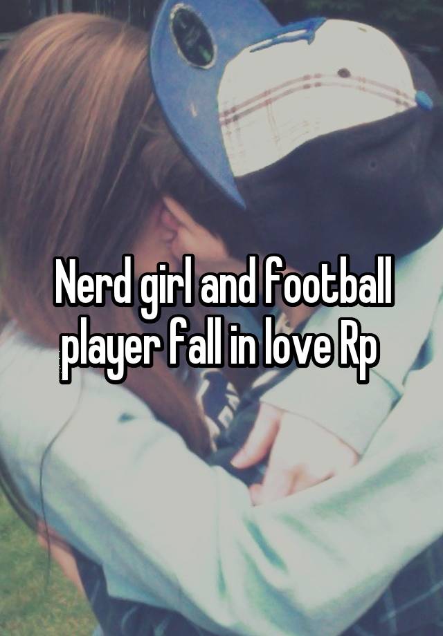 Nerd girl and football player fall in love Rp 