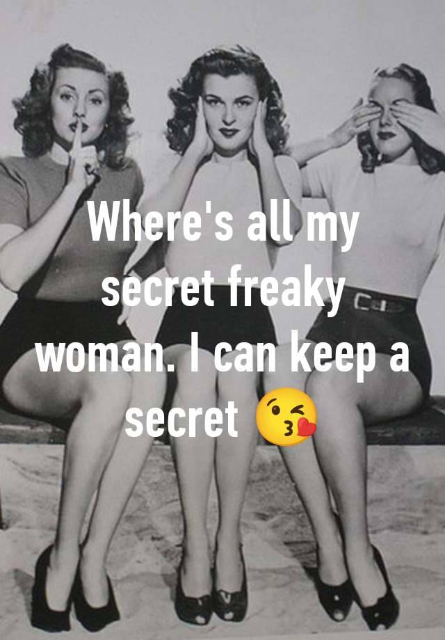 Where's all my secret freaky woman. I can keep a secret 😘