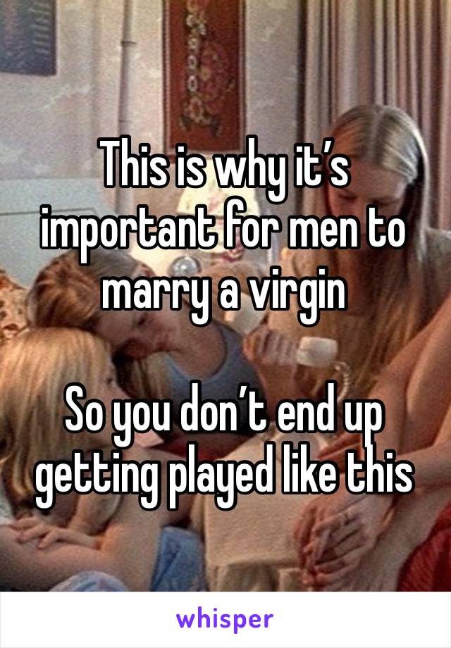 This is why it’s important for men to marry a virgin

So you don’t end up getting played like this