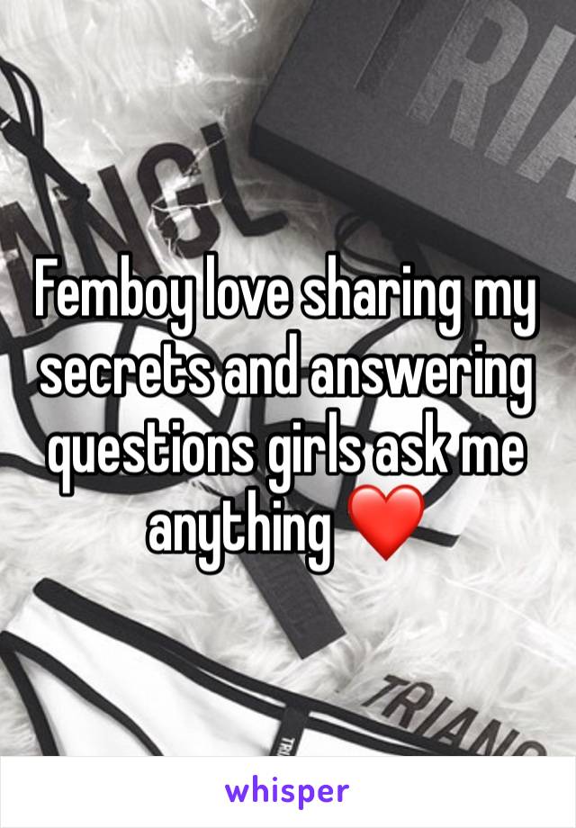 Femboy love sharing my secrets and answering questions girls ask me anything ❤️