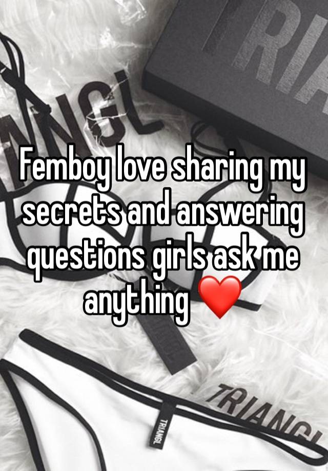 Femboy love sharing my secrets and answering questions girls ask me anything ❤️