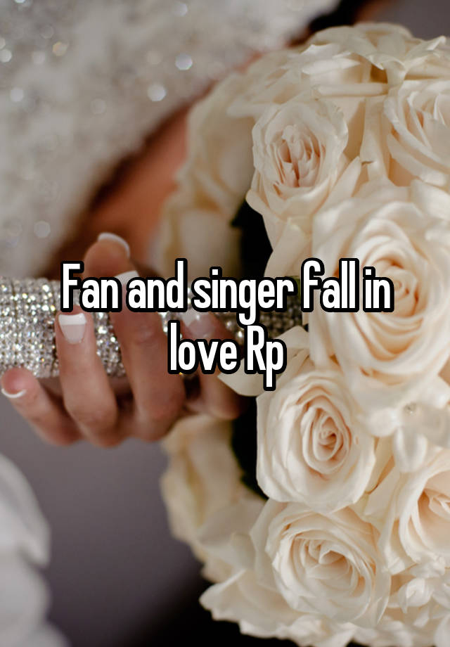 Fan and singer fall in love Rp