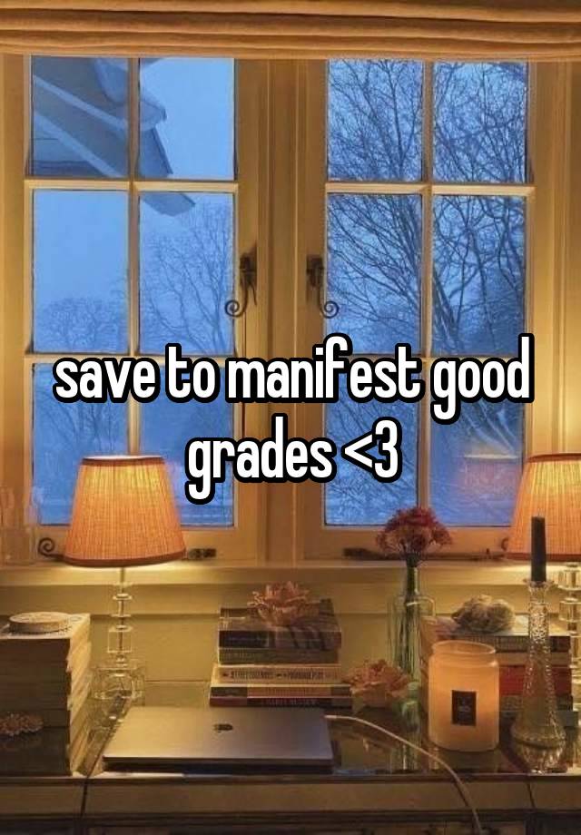 save to manifest good grades <3