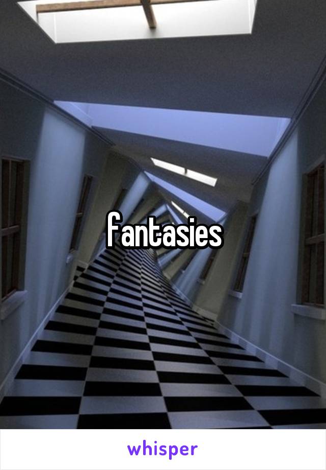 fantasies