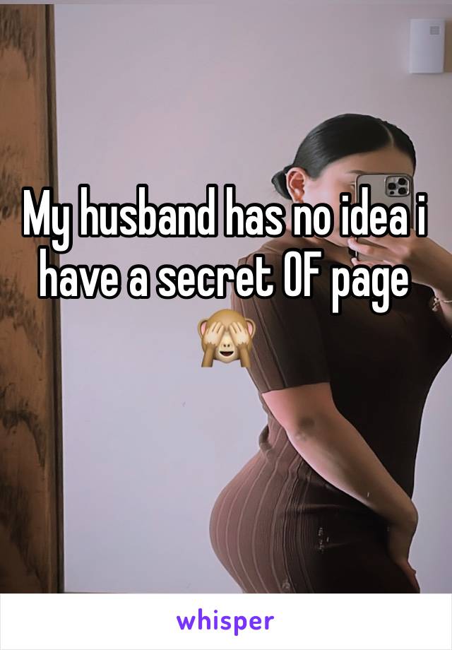 My husband has no idea i have a secret OF page 🙈