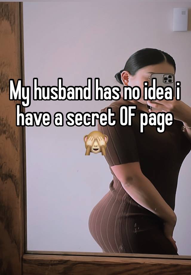 My husband has no idea i have a secret OF page 🙈