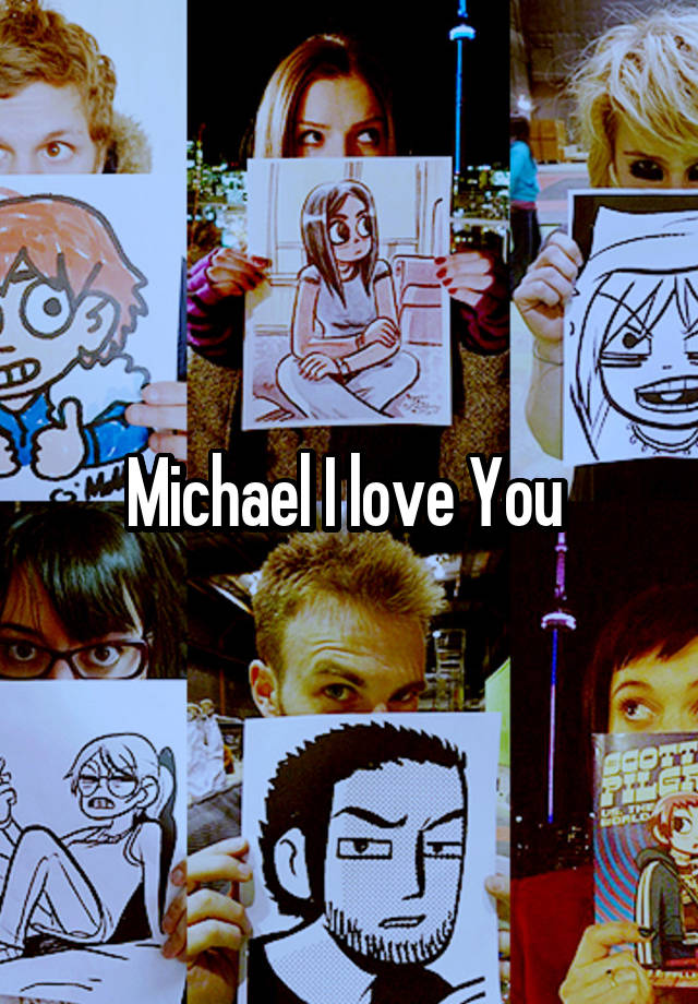 Michael I love You 