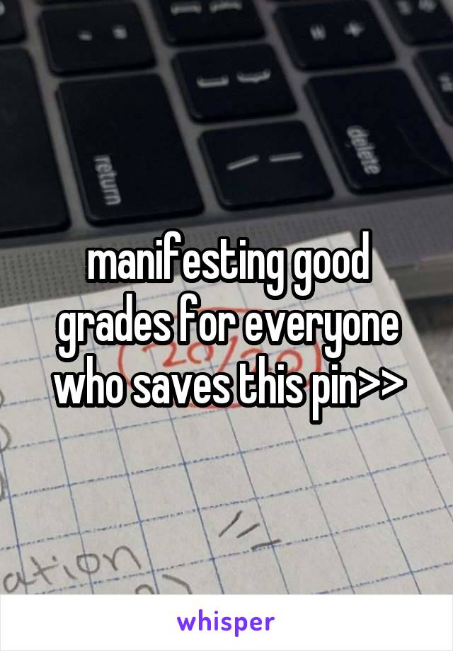 manifesting good grades for everyone who saves this pin>>