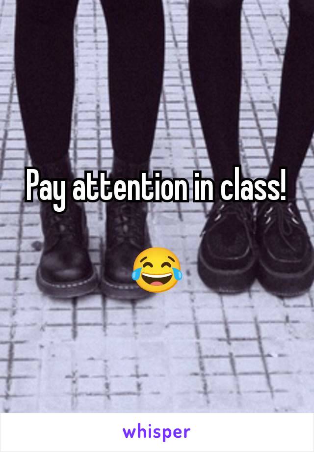 Pay attention in class!

😂