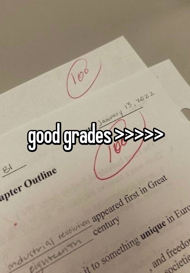 good grades >>>>>