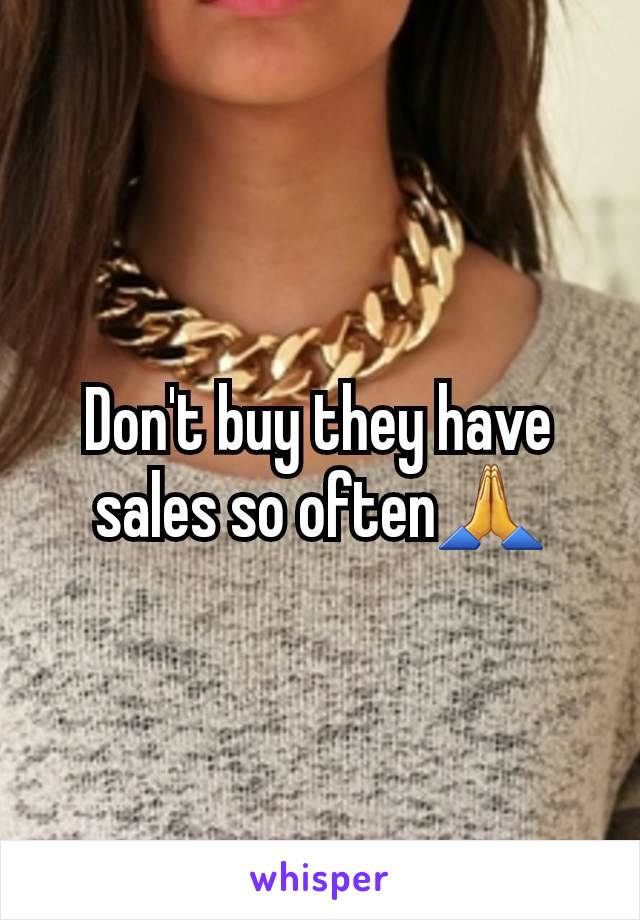 Don't buy they have sales so often🙏