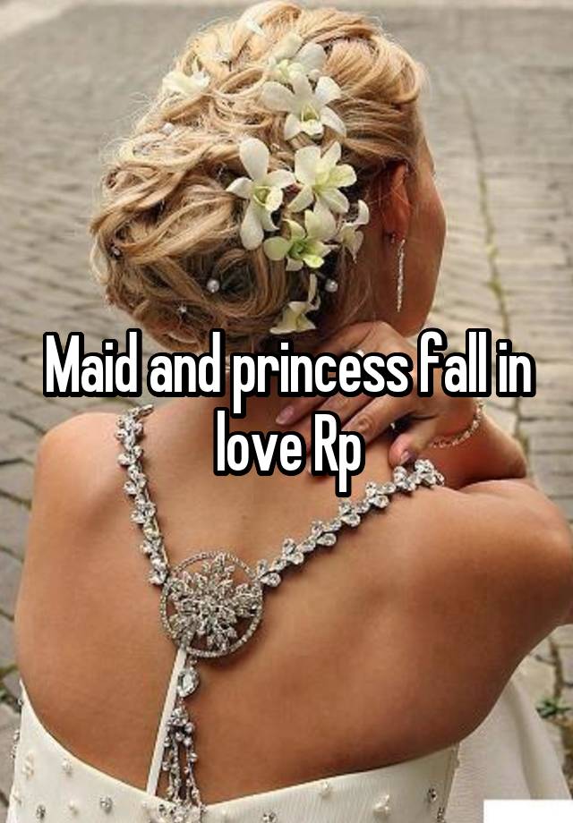 Maid and princess fall in love Rp