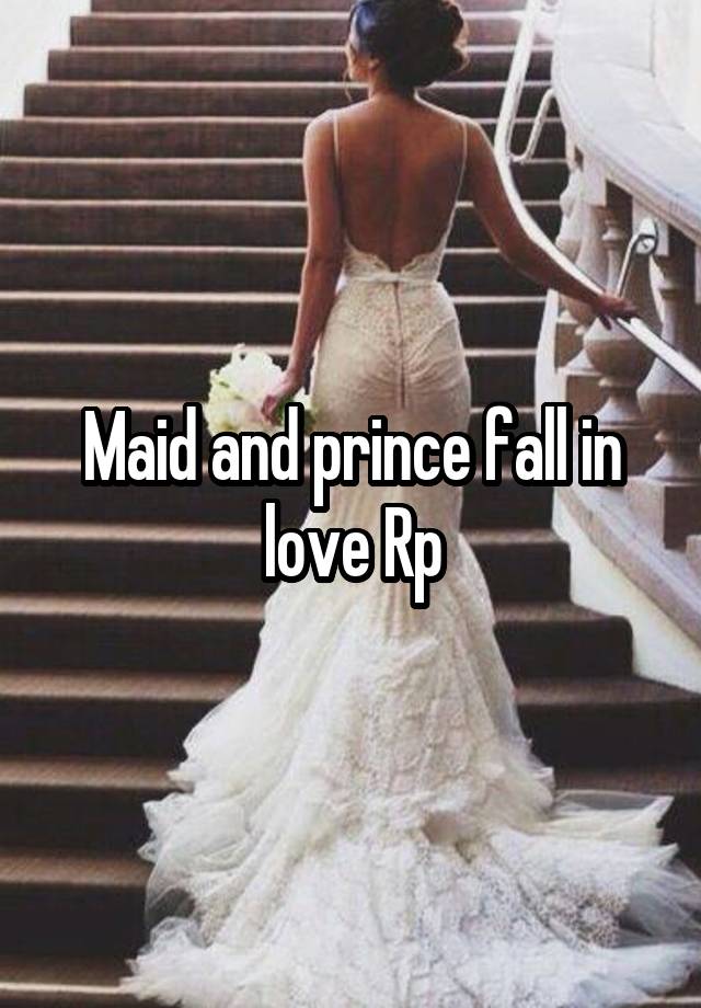 Maid and prince fall in love Rp