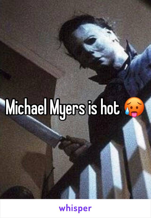 Michael Myers is hot 🥵 