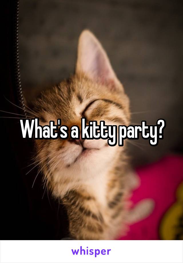 What's a kitty party?