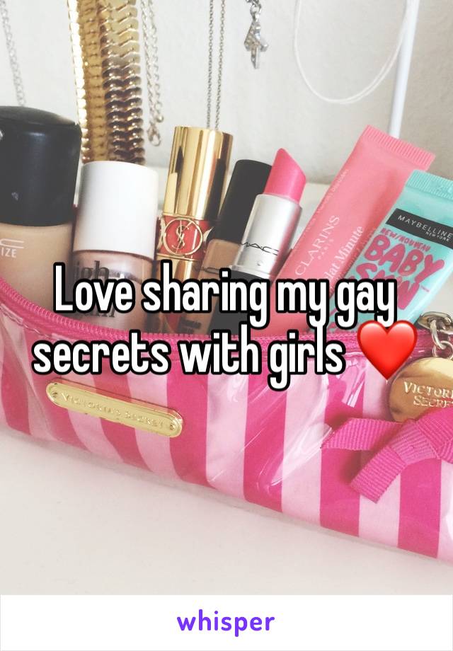 Love sharing my gay secrets with girls ❤️