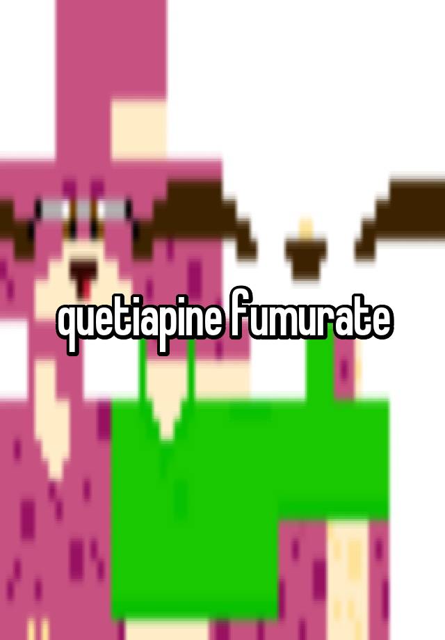 quetiapine fumurate