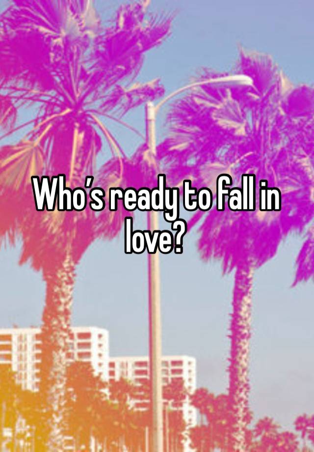 Who’s ready to fall in love?