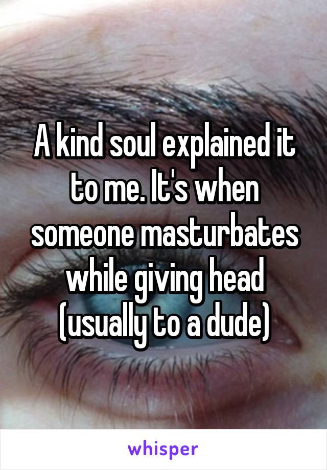 A kind soul explained it to me. It's when someone masturbates while giving head (usually to a dude)