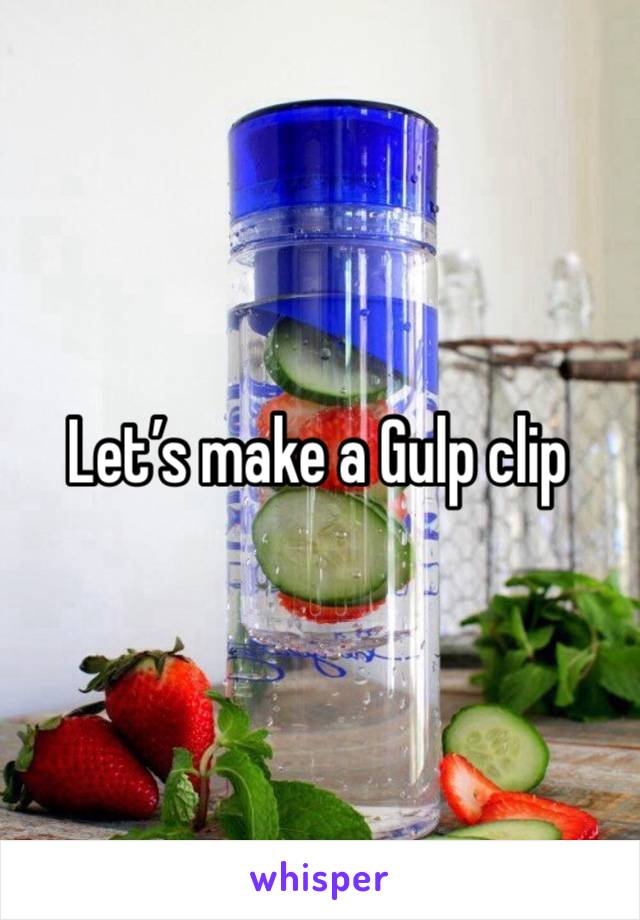 Let’s make a Gulp clip