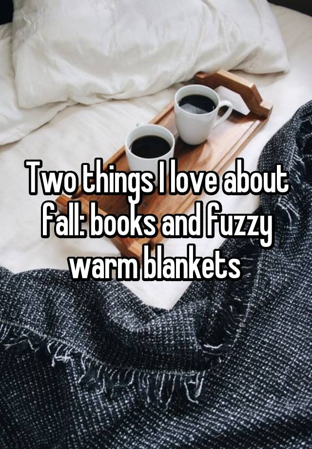 Two things I love about fall: books and fuzzy warm blankets 