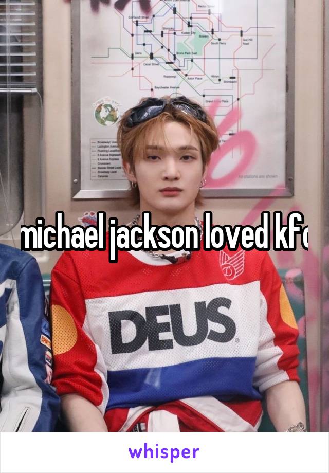 michael jackson loved kfc