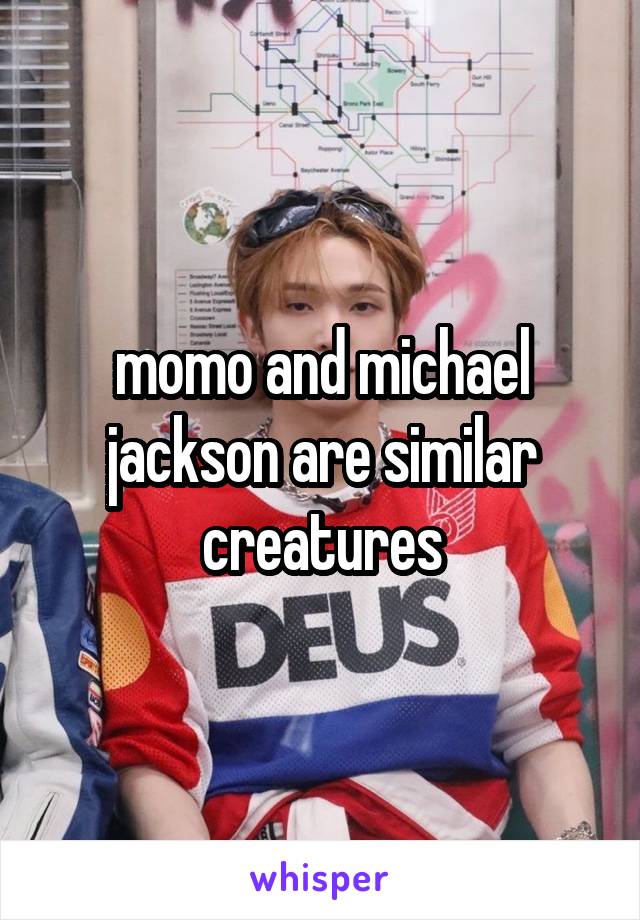 momo and michael jackson are similar creatures